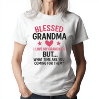 Load image into Gallery viewer, Funny Blessed Grandma Shirt – I Love My Grandkids But What Time Are You Coming for Them Tee – Cute Nana Gift
