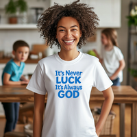 Load image into Gallery viewer, It’s Never Luck It’s Always God Shirt – Christian Faith Tee | Religious Scripture T-Shirt | Inspirational Gift for Women
